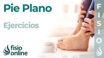 PIE PLANO: Ejercicios para aumentar el arco plantar